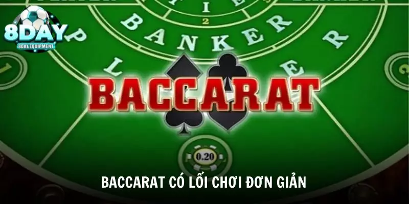 Baccarat có luật chơi đơn giản nhưng lại mang lại cảm giác gay cấn