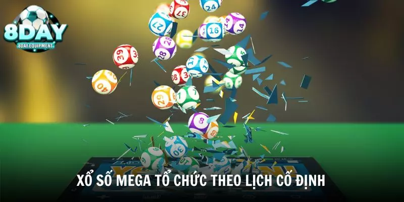 Xổ số Mega là sản phẩm hiện đại được tổ chức theo lịch cố định trong tuần